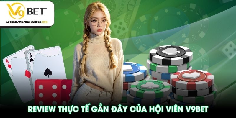 Review thực tế gần đây của hội viên V9BET
