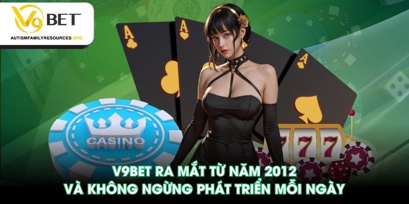 V9BET ra mắt từ năm 2012 và không ngừng phát triển mỗi ngày